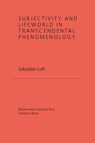 Subjectivity And Lifeworld In Transcendental Phenomenology Sebastian Luft