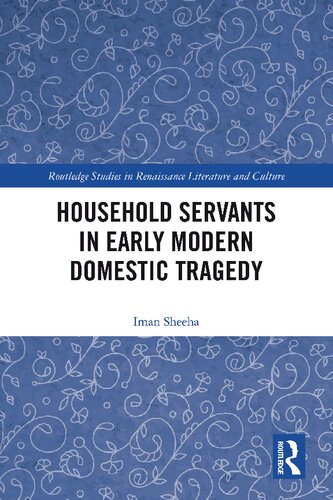 Household Servants In Early Modern Domestic Tragedy Iman Sheeha