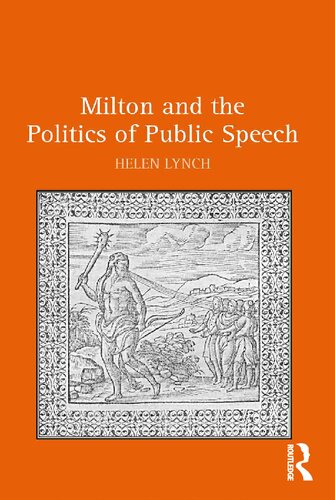 Milton And The Politics Of Public Speech 1st Edition Helen Lynch