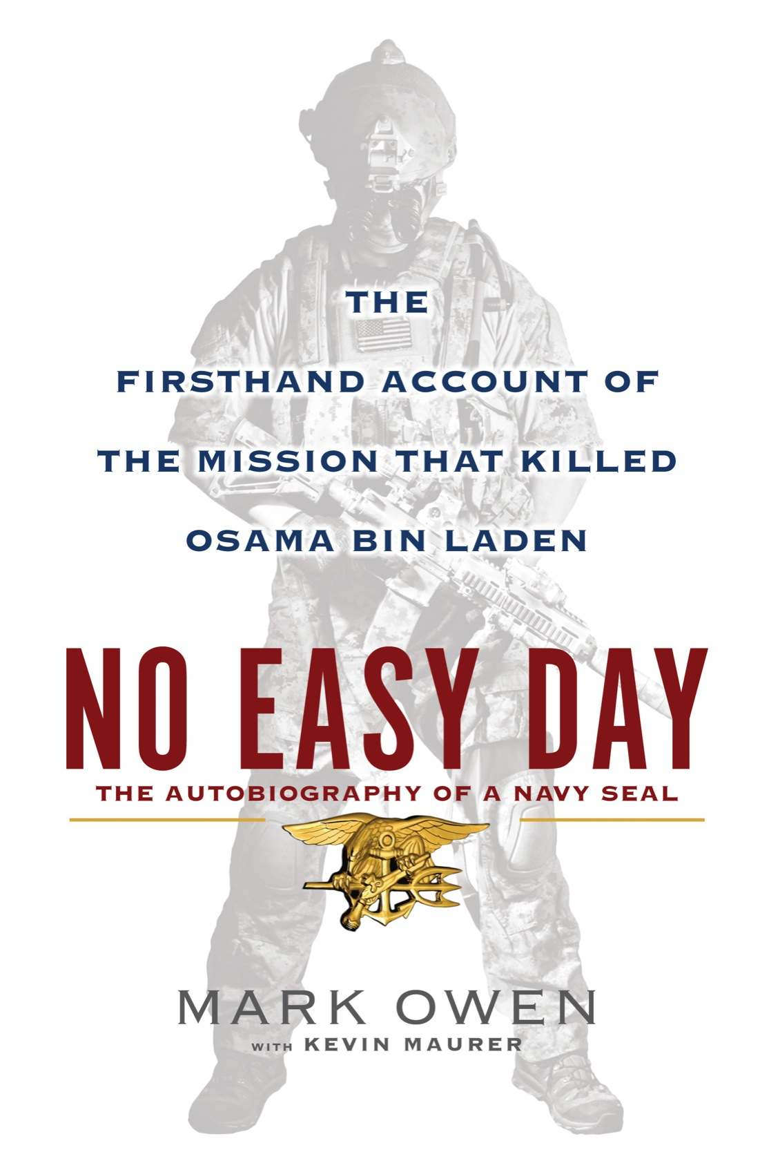 No Easy Day The Firsthand Account Of The Mission That Killed Osama Bin Laden Mark Owen Kevin Maurer