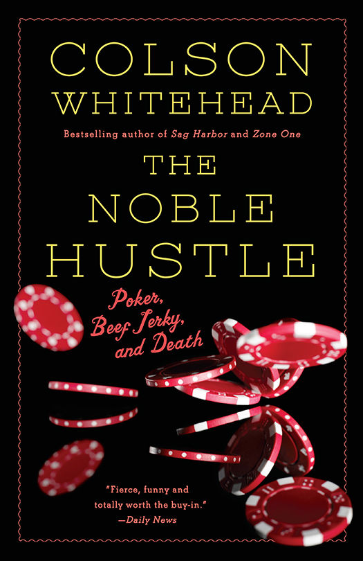 The Noble Hustle Poker Beef Jerky And Death Colson Whitehead