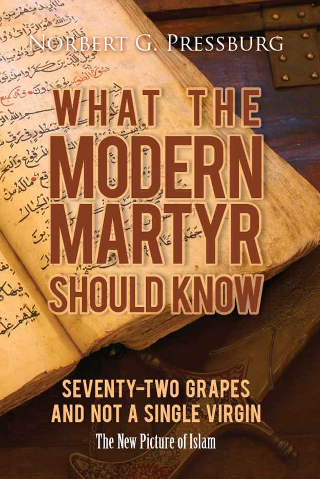 What The Modern Martyr Should Know 72 Grapes And Not A Single Virgin Norbert G Pressburg