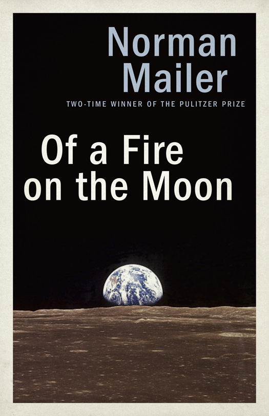 Of A Fire On The Moon Norman Mailer