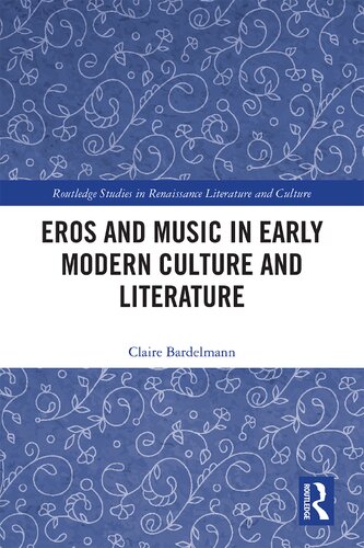 Eros And Music In Early Modern Culture And Literature 1st Edition Bardelmann