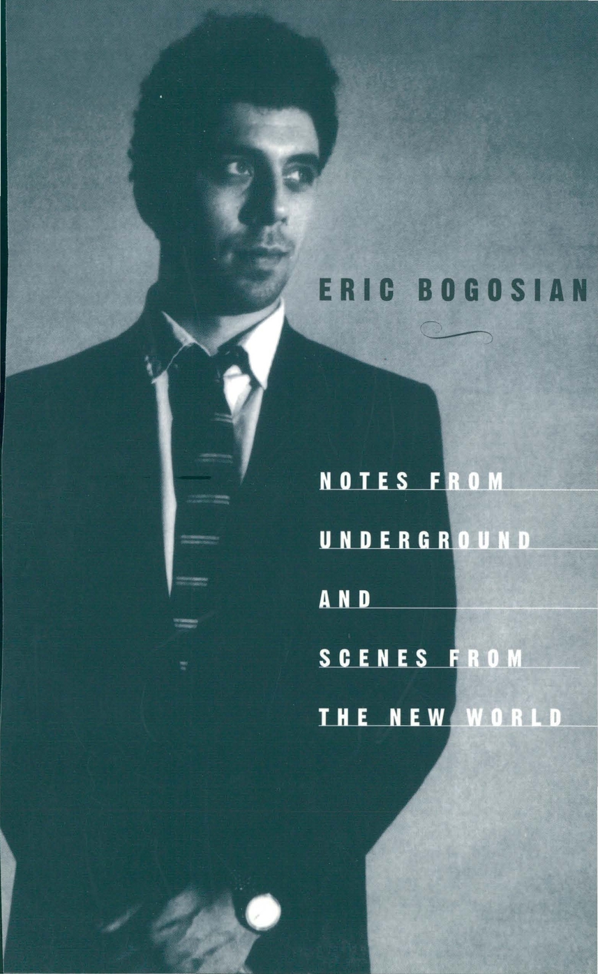 Notes From Underground Scenes From The New World Eric Bogosian