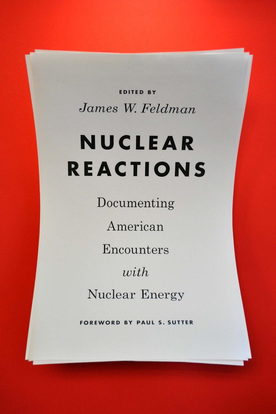 Nuclear Reactions Documenting American Encounters With Nuclear Energy James W Feldman