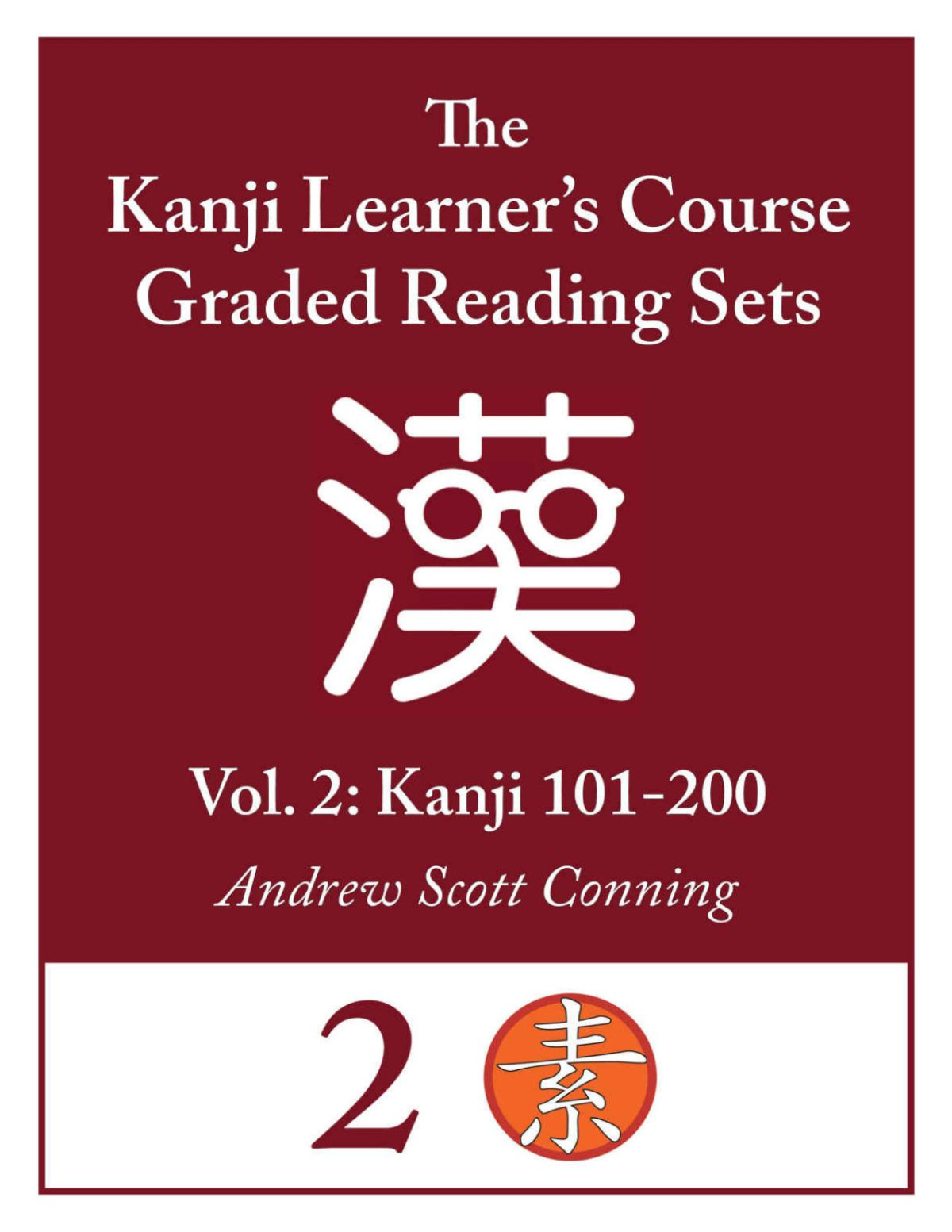 Kanji Learners Course Graded Reading Sets Vol 2 Kanji 101200 Early Access Editionbeta Andrew Scott Conning