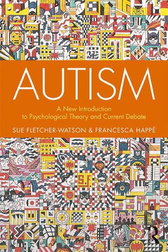Autism A New Introduction To Psychological Theory And Current Debate 2nd Edition Sue Fletcherwatson