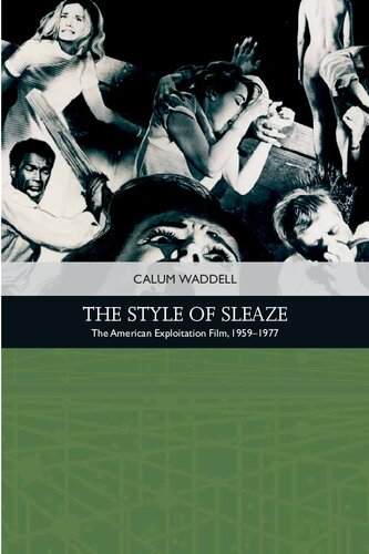 The Style Of Sleaze The American Exploitation Film 19591977 1st Edition Calum Waddell