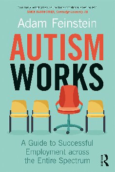 Autism Works A Guide To Successful Employment Across The Entire Spectrum 1st Edition Feinstein