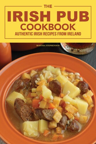 The Irish Pub Cookbook Authentic Irish Recipes From Ireland Martha Stephenson