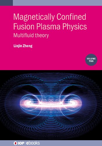 Magnetically Confined Fusion Plasma Physics Multifluid Theory Volume 2 Linjin Zheng
