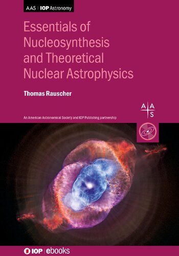 Essentials For Nucleosynthesis And Theoretical Nuclear Astrophysics Rauscher