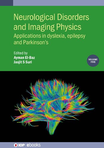 Neurological Disorders And Imaging Physics Volume 5 Applications In Dyslexia Epilepsy And Parkinsons Ayman Elbaz