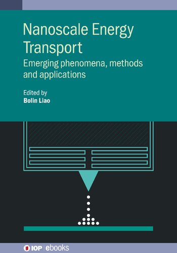 Nanoscale Energy Transport Emerging Phenomena Methods And Applications Liao