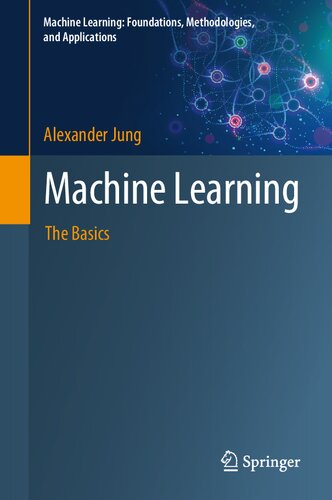 Machine Learning The Basics Machine Learning Foundations Methodologies And Applications Alexander Jung