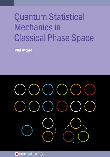 Quantum Statistical Mechanics In Classical Phase Space Phil Attard