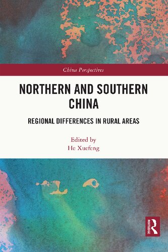 Northern And Southern China Regional Differences In Rural Areas 1st Edition He Xuefeng Editor