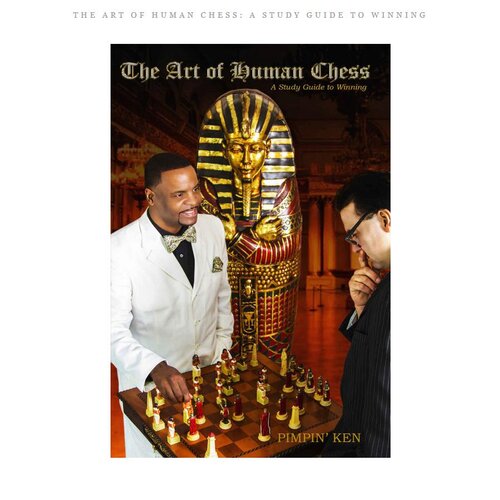The Art Of Human Chess A Study Guide To Winning Pimpin Ken