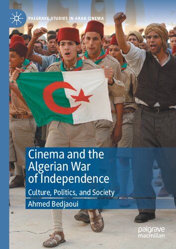 Cinema And The Algerian War Of Independence Culture Politics And Society Ahmed Bedjaoui