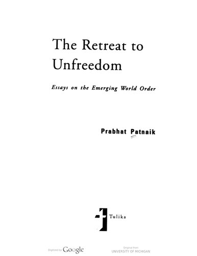 The Retreat To Unfreedom Essays On The Emerging World Order Prabhat Patnaik
