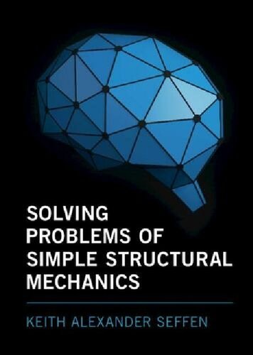 Solving Problems Of Simple Structural Mechanics K A Seffen