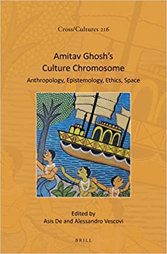 Amitav Ghoshs Culture Chromosome Anthropology Epistemology Ethics Space Asis De
