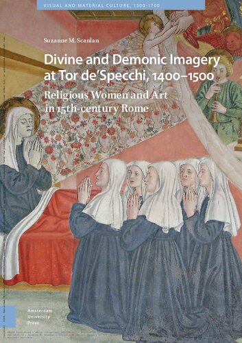 Divine And Demonic Imagery At Tor Despecchi 14001500 Religious Women And Art In 15thcentury Rome Suzanne M Scanlan