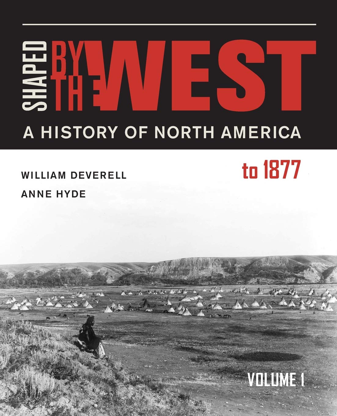 Shaped By The West Volume 1 A History Of North America To 1877 Deverell