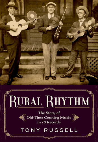 Rural Rhythm The Story Of Oldtime Country Music In 78 Records Tony Russell