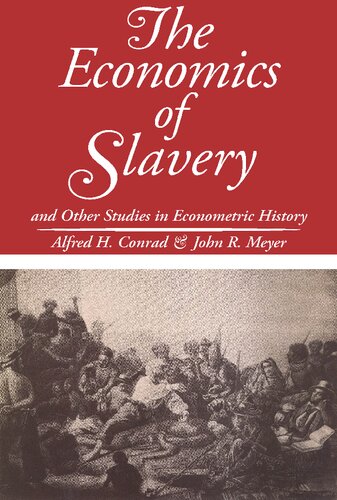 The Economics Of Slavery And Other Studies In Econometric History John R Meyer