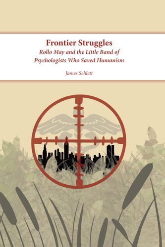 Frontier Struggles Rollo May And The Little Band Of Psychologists Who Saved Humanism James Schlett