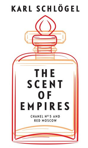 The Scent Of Empires Chanel No 5 And Red Moscow Karl Schlgel