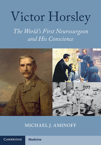 Victor Horsley The Worlds First Neurosurgeon And His Conscience Michael J Aminoff