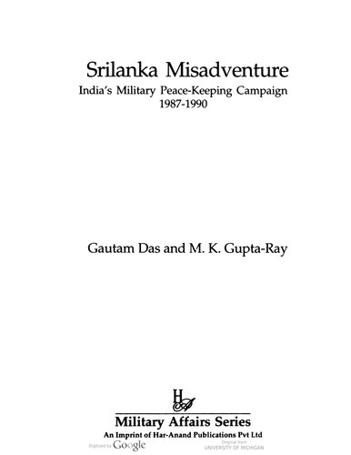 Srilanka Misadventure Indias Military Peacekeeping Campaign 19871990 Gautam Das