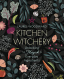 Kitchen Witchery Laurel Woodward