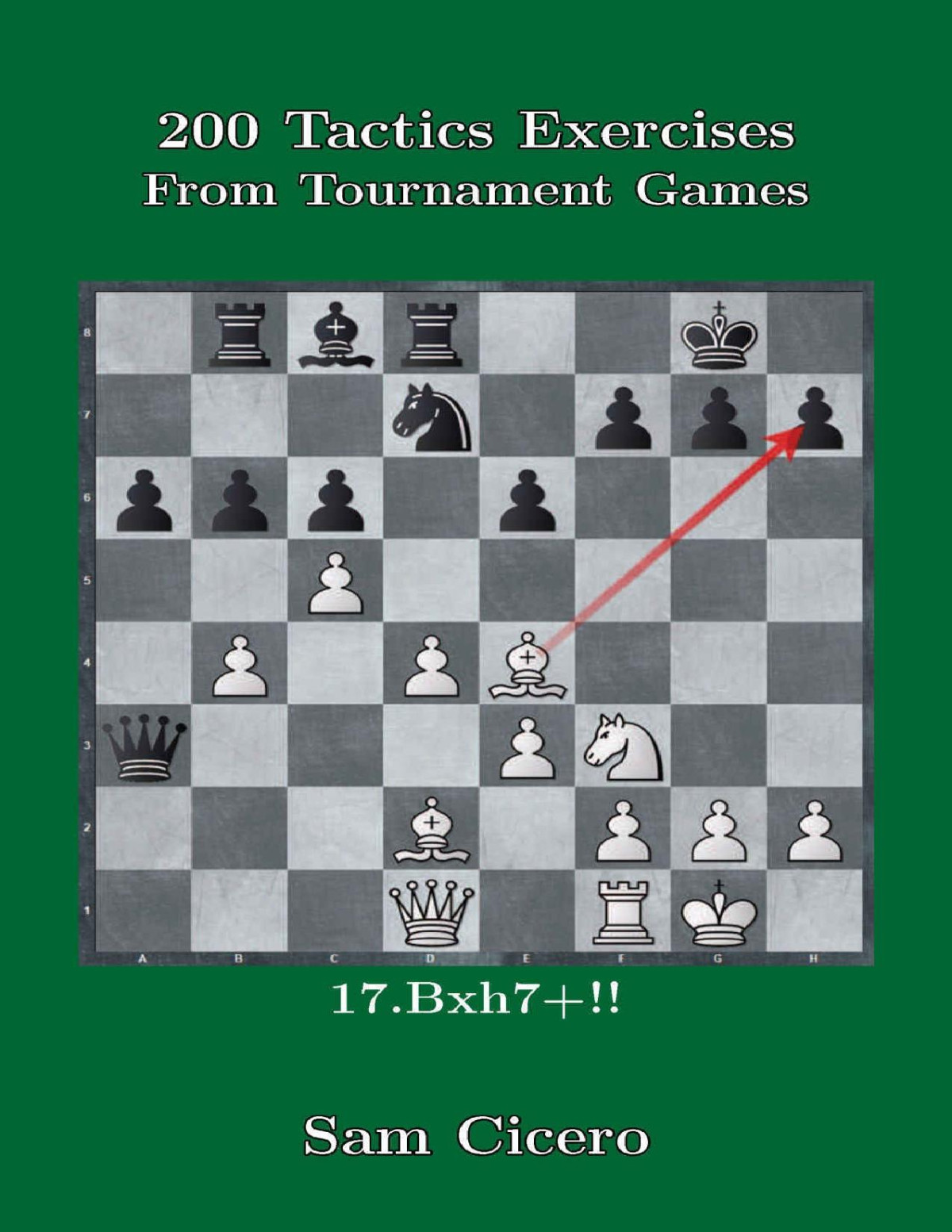 200 Chess Tactics Exercises From Tournament Games Volume 1 Sam Cicero 2017tls Sam Cicero