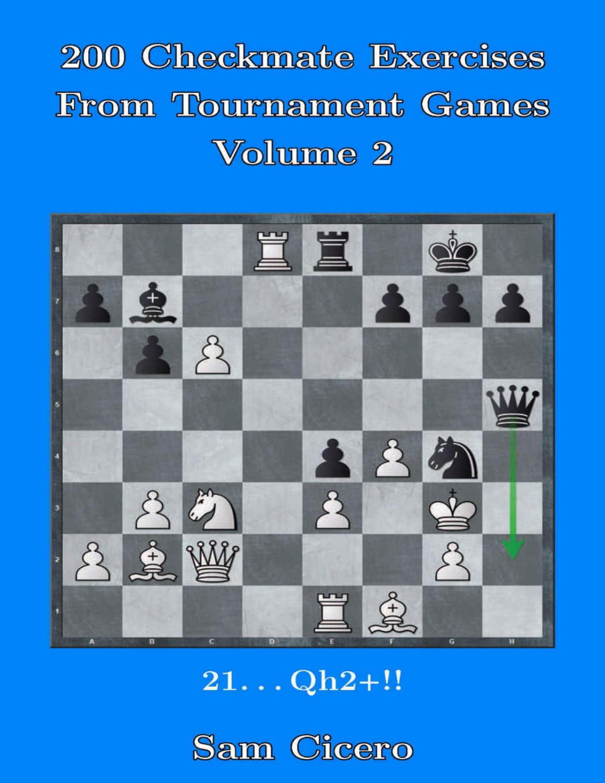 200 Checkmate Exercises From Tournament Games Volume 2 Sam Cicero 2017tls Sam Cicero