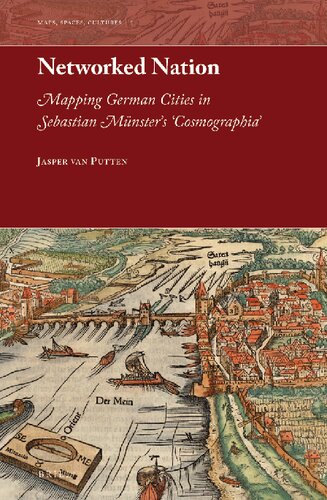 Networked Nation Mapping German Cities In Sebastian Mnsters Cosmographia Jasper Van Putten