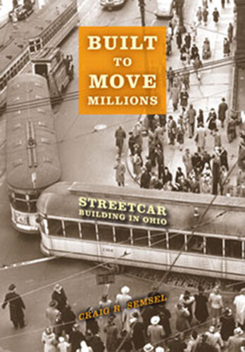 Built To Move Millions Streetcar Building In Ohio Craig R Semsel
