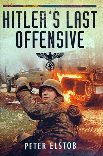 Hitlers Last Offensive Revised Peter Elstob