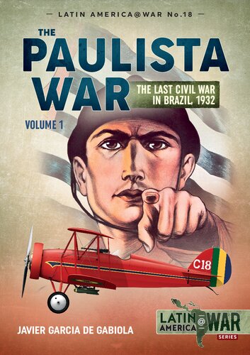Paulista War The Last Civil War In Brazil 1932 Javier Garcia De Gabiola