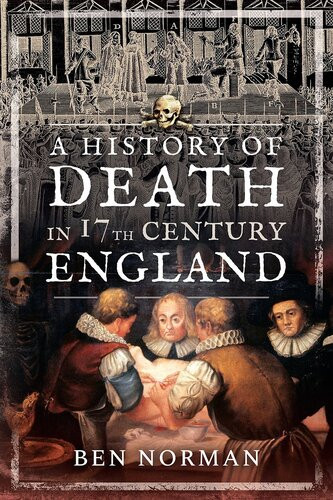 A History Of Death In 17th Century England Ben Norman