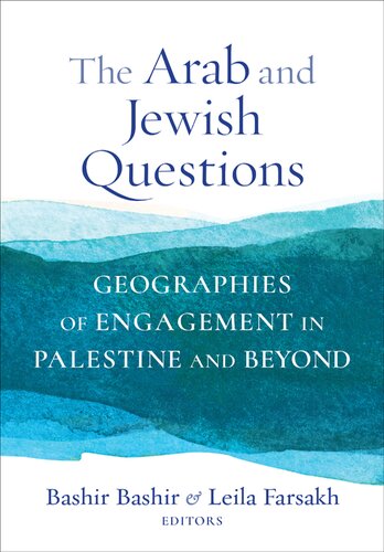 The Arab And Jewish Questions Geographies Of Engagement In Palestine And Beyond Bashir Bashir