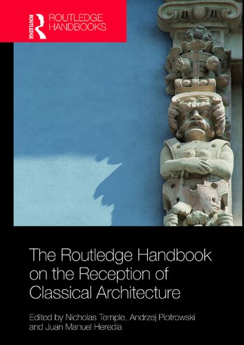 The Routledge Handbook On The Reception Of Classical Architecture 1st Edition Nicholas Temple