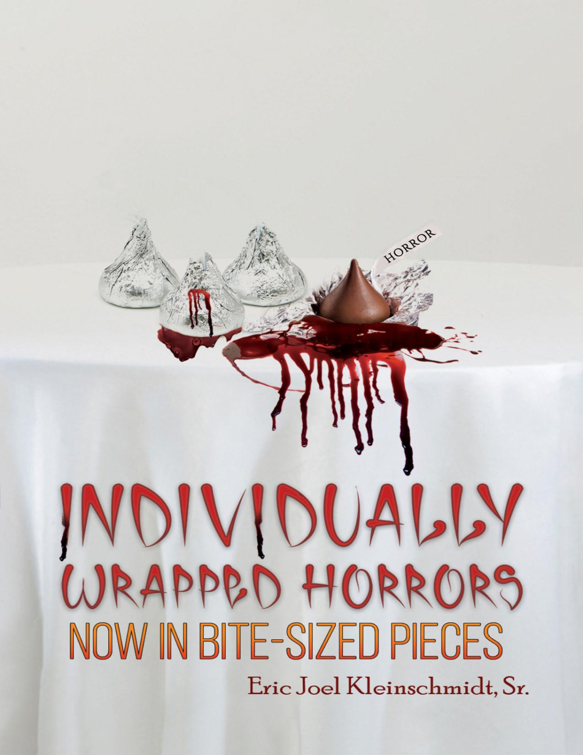 Individually Wrapped Horrors Eric Joel Kleinschmidt Sr