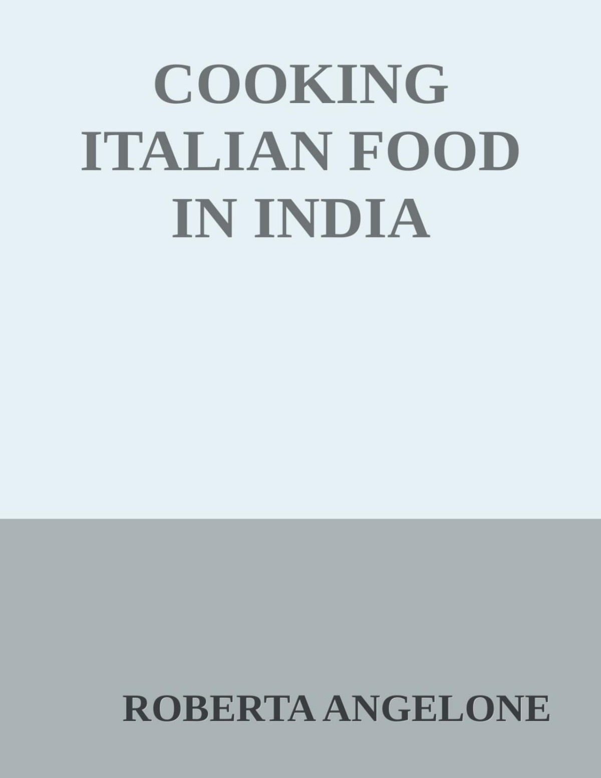 Cooking Italian Food In India Roberta Angelone