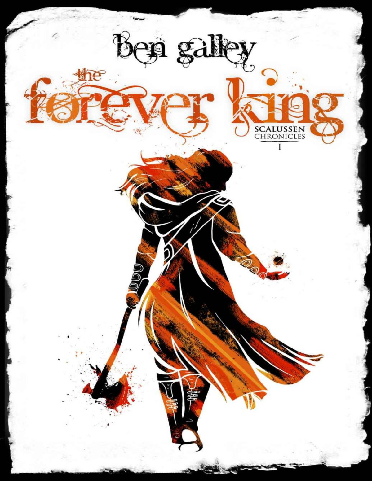 The Forever King The Scalussen Chronicles Book 1 Ben Galley