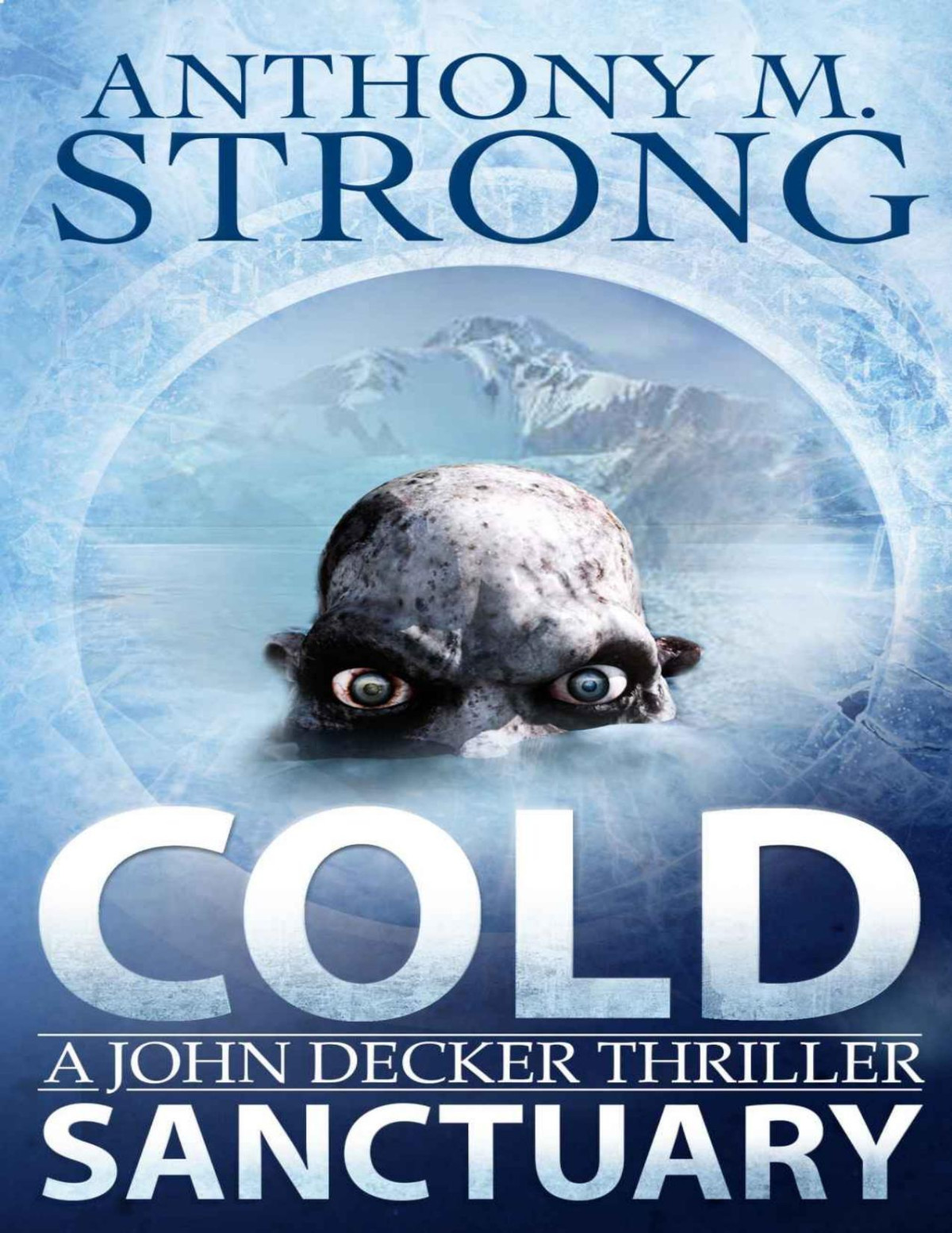 Cold Sanctuary An Actionpacked Thriller The John Decker Supernatural Thriller Series Book 2 Anthony M Strong