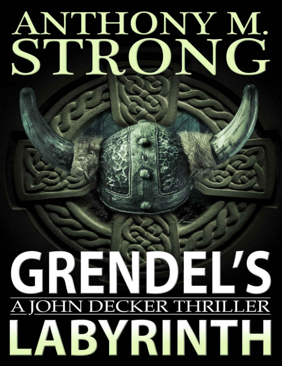 Grendels Labyrinth A Supernatural Horror Thriller The John Decker Supernatural Thriller Series Book 4 Anthony M Strong